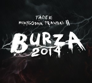 Tadek "Niewygodna Prawda 2. Burza 2014"
